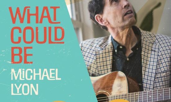 Michael Lyon’s “What Could Be” Album: A Musical Journey through Life’s Stages and Reflections