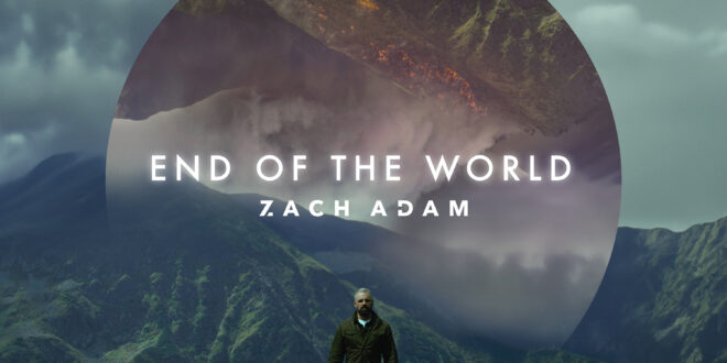 Zach Adam’s “End of the World” Redefines the Musical Landscape with Cinematic Brilliance